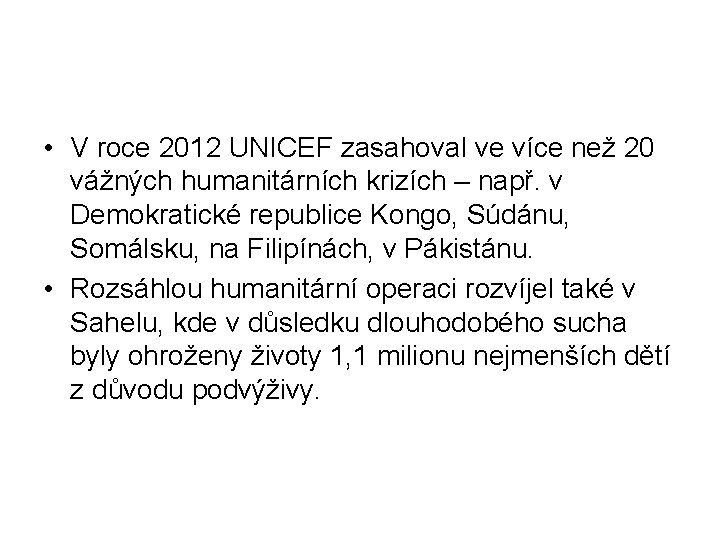  • V roce 2012 UNICEF zasahoval ve více než 20 vážných humanitárních krizích