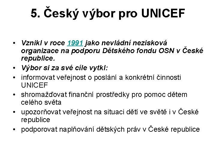 5. Český výbor pro UNICEF • Vznikl v roce 1991 jako nevládní nezisková organizace