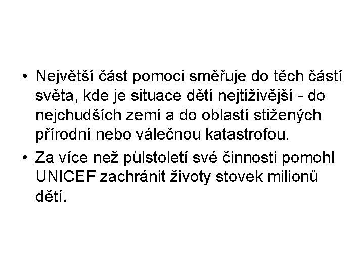  • Největší část pomoci směřuje do těch částí světa, kde je situace dětí