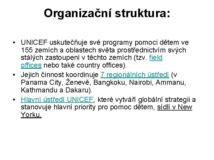 Organizační struktura: • UNICEF uskutečňuje své programy pomoci dětem ve 155 zemích a oblastech