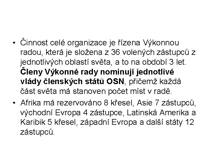  • Činnost celé organizace je řízena Výkonnou radou, která je složena z 36