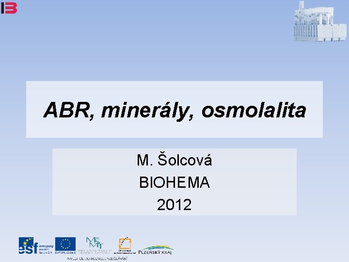 ABR, minerály, osmolalita M. Šolcová BIOHEMA 2012 