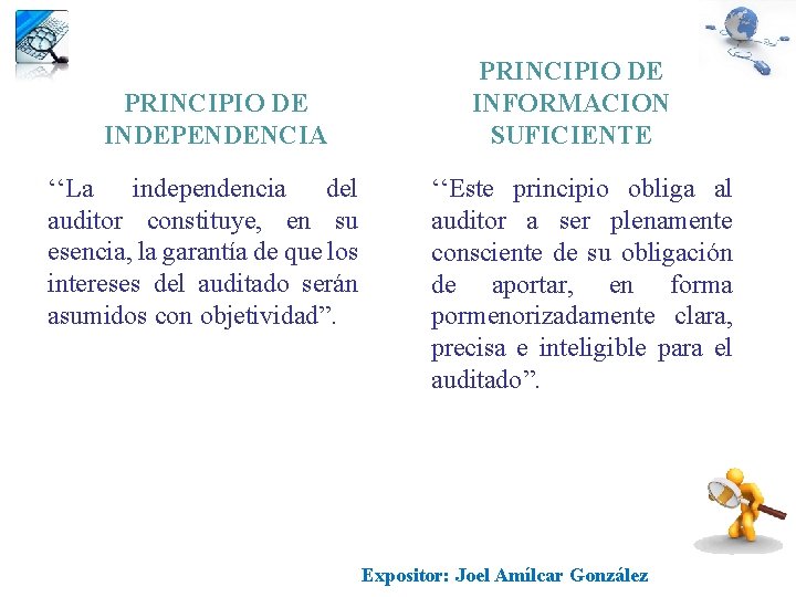 PRINCIPIO DE INDEPENDENCIA ‘‘La independencia del auditor constituye, en su esencia, la garantía de