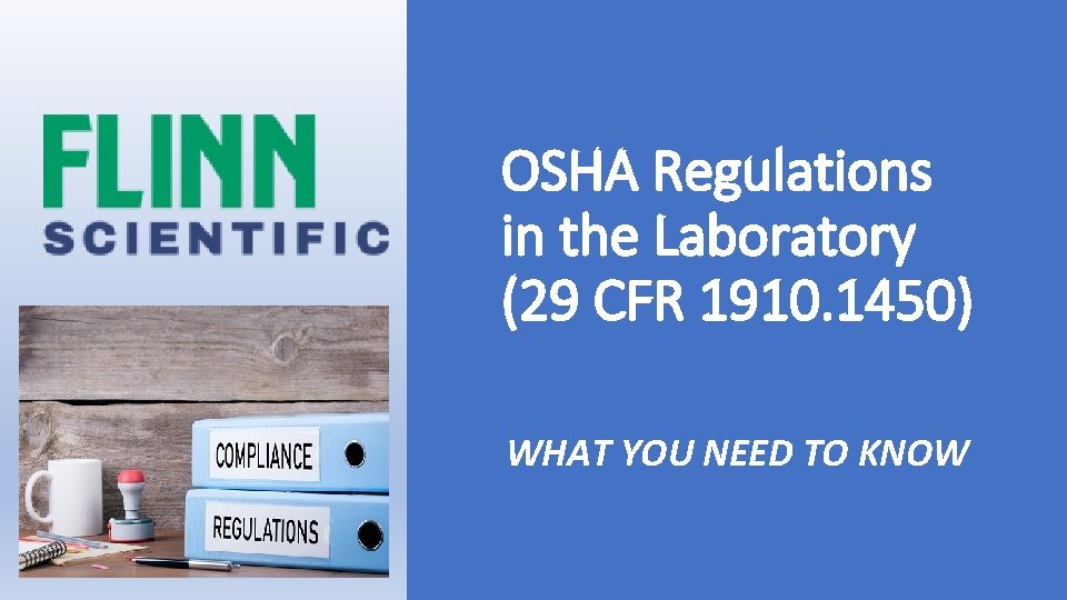 OSHA Regulations in the Laboratory (29 CFR 1910. 1450) WHAT YOU NEED TO KNOW