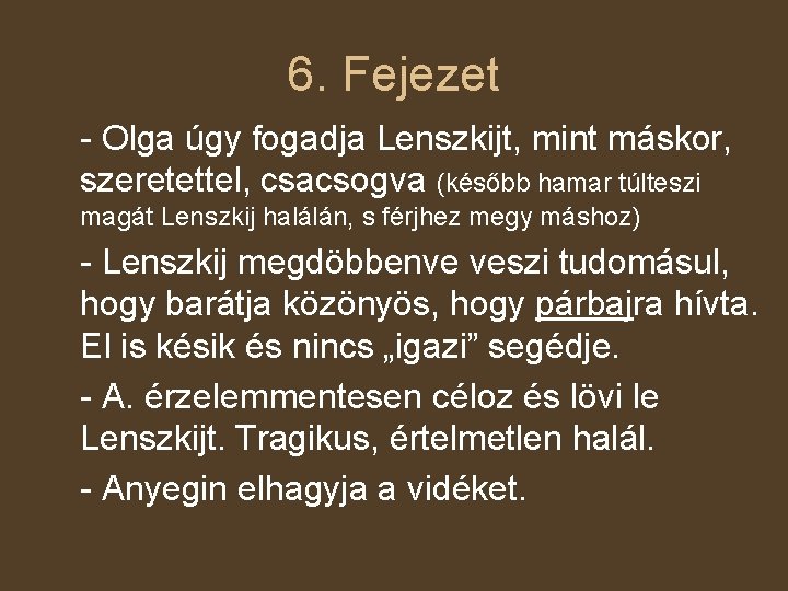 6. Fejezet - Olga úgy fogadja Lenszkijt, mint máskor, szeretettel, csacsogva (később hamar túlteszi