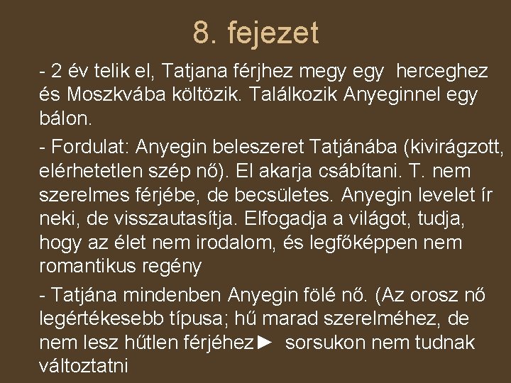 8. fejezet - 2 év telik el, Tatjana férjhez megy herceghez és Moszkvába költözik.