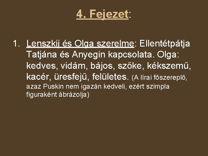 4. Fejezet: 1. Lenszkij és Olga szerelme: Ellentétpátja Tatjána és Anyegin kapcsolata. Olga: kedves,