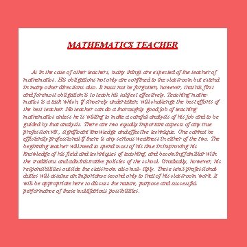 MATHEMATICS TEACHER As in the case of other teachers, many things are expected of