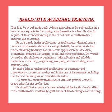 3)SELECTIVE ACADEMIC TRAINING: This is to be acquired through college education in the subject.