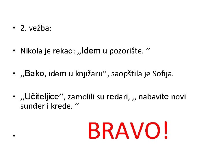  • 2. vežba: • Nikola je rekao: , , Idem u pozorište. ’’