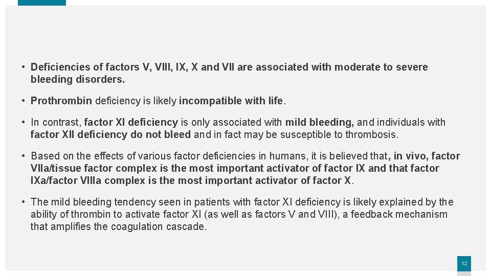  • Deficiencies of factors V, VIII, IX, X and VII are associated with