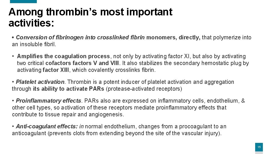 Among thrombin’s most important activities: • Conversion of fibrinogen into crosslinked fibrin monomers, directly,