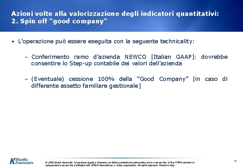 Azioni volte alla valorizzazione degli indicatori quantitativi: 2. Spin off “good company” • L’operazione