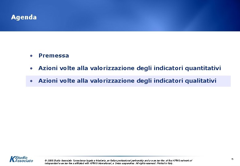 Agenda • Premessa • Azioni volte alla valorizzazione degli indicatori quantitativi • Azioni volte