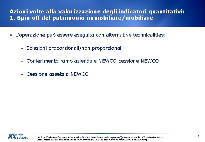 Azioni volte alla valorizzazione degli indicatori quantitativi: 1. Spin off del patrimonio immobiliare/mobiliare •