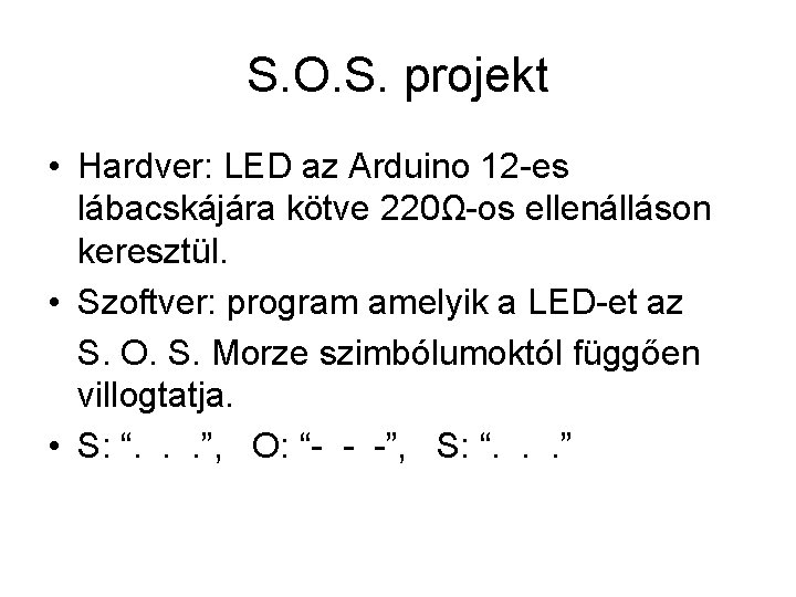 S. O. S. projekt • Hardver: LED az Arduino 12 -es lábacskájára kötve 220Ω-os