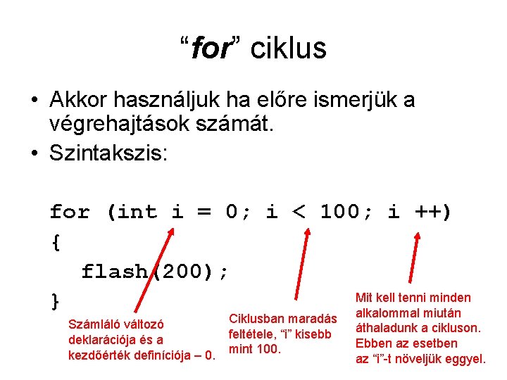 “for” ciklus • Akkor használjuk ha előre ismerjük a végrehajtások számát. • Szintakszis: for