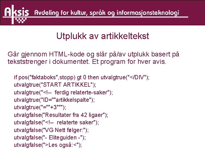 Utplukk av artikkeltekst Går gjennom HTML-kode og slår på/av utplukk basert på tekststrenger i