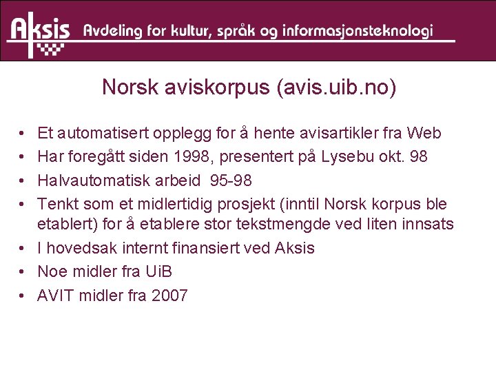 Norsk aviskorpus (avis. uib. no) • • Et automatisert opplegg for å hente avisartikler