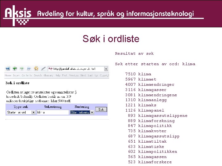 Søk i ordliste Resultat av søk Søk etter starten av ord: klima 7510 5967