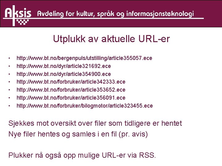 Utplukk av aktuelle URL-er • • http: //www. bt. no/bergenpuls/utstilling/article 355057. ece http: //www.