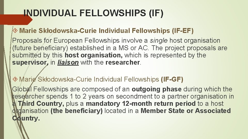 INDIVIDUAL FELLOWSHIPS (IF) Marie Skłodowska-Curie Individual Fellowships (IF-EF) Proposals for European Fellowships involve a
