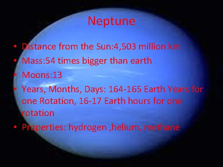 Neptune Distance from the Sun: 4, 503 million km Mass: 54 times bigger than