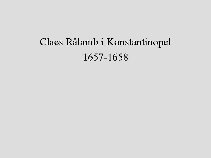 Claes Rålamb i Konstantinopel 1657 -1658 