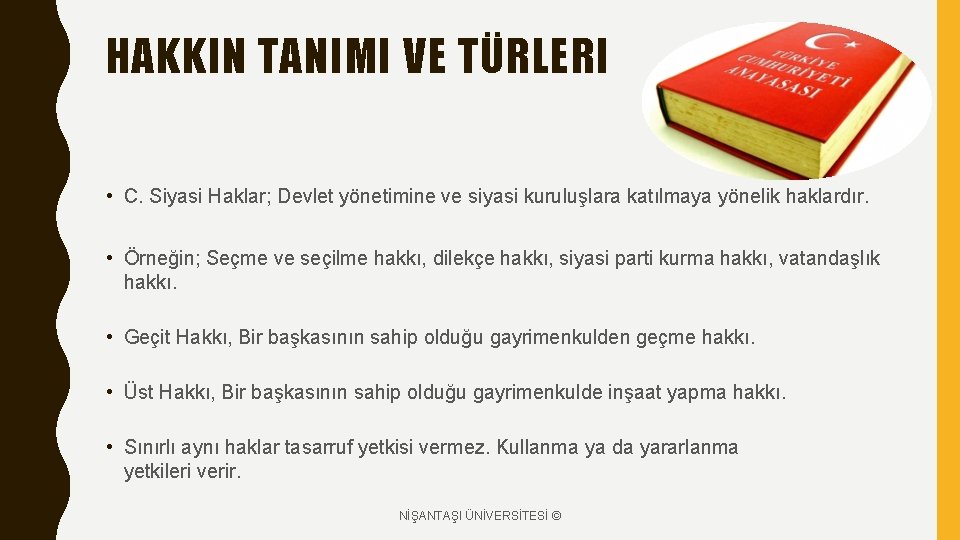 HAKKIN TANIMI VE TÜRLERI • C. Siyasi Haklar; Devlet yönetimine ve siyasi kuruluşlara katılmaya