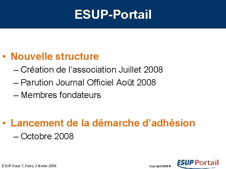 ESUP-Portail • Nouvelle structure – Création de l’association Juillet 2008 – Parution Journal Officiel