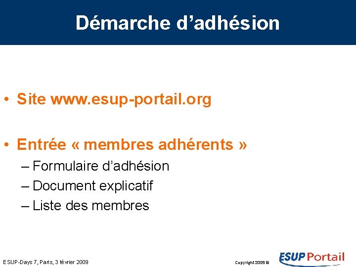 Démarche d’adhésion • Site www. esup-portail. org • Entrée « membres adhérents » –