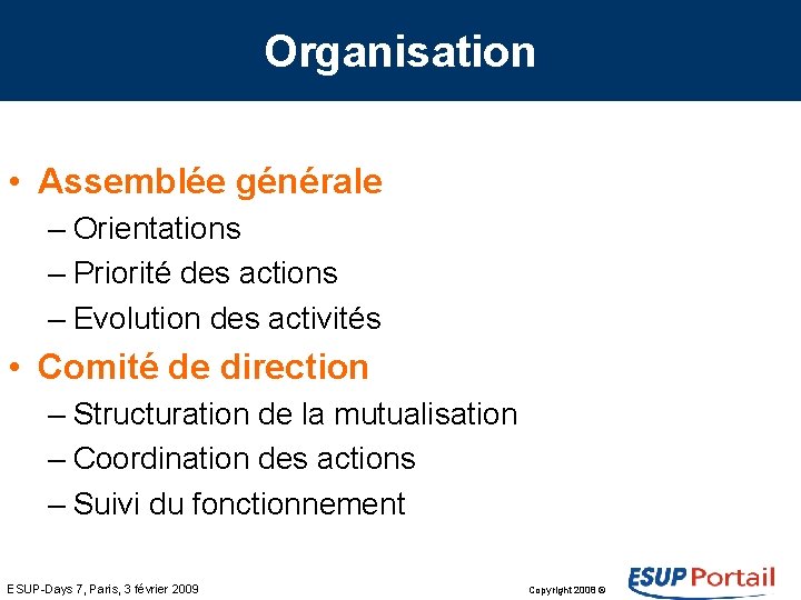 Organisation • Assemblée générale – Orientations – Priorité des actions – Evolution des activités