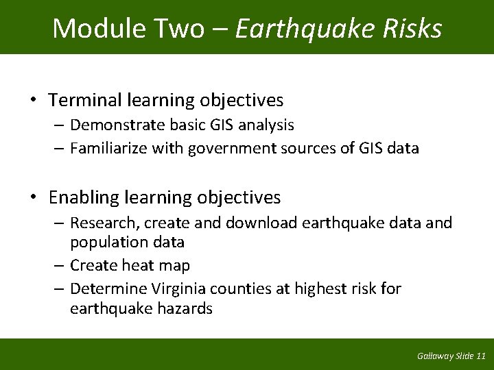 Module Two – Earthquake Risks • Terminal learning objectives – Demonstrate basic GIS analysis
