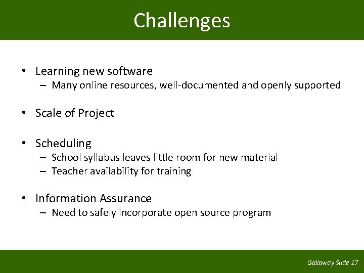 Challenges • Learning new software – Many online resources, well-documented and openly supported •