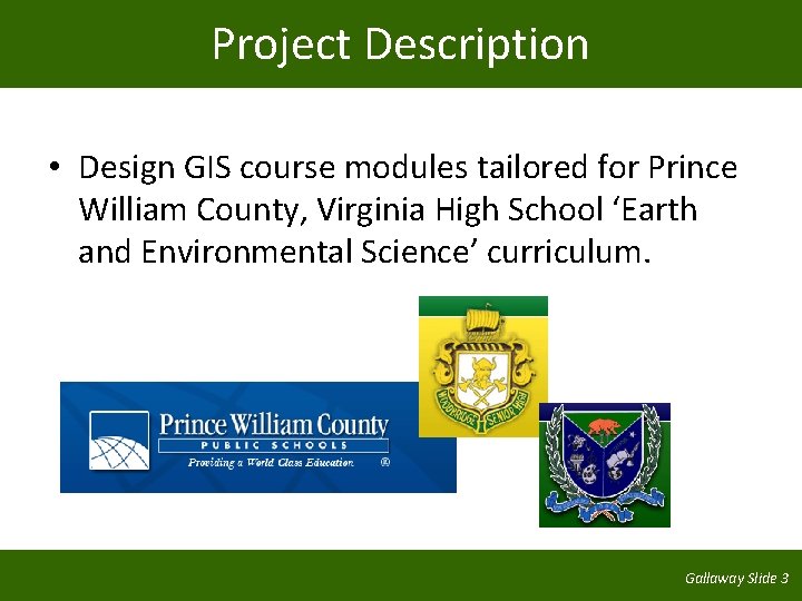 Project Description • Design GIS course modules tailored for Prince William County, Virginia High