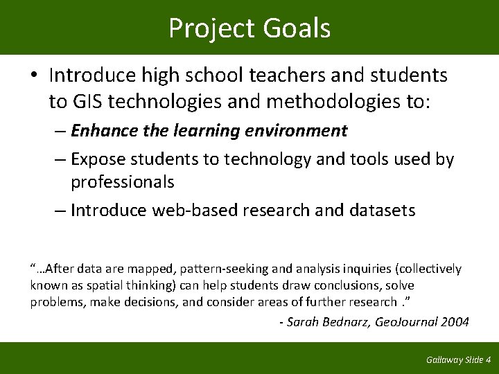 Project Goals • Introduce high school teachers and students to GIS technologies and methodologies