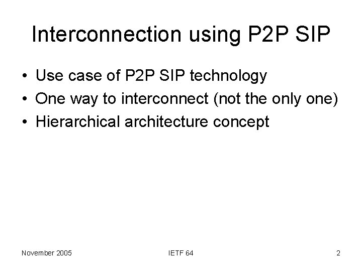 Interconnection using P 2 P SIP • Use case of P 2 P SIP