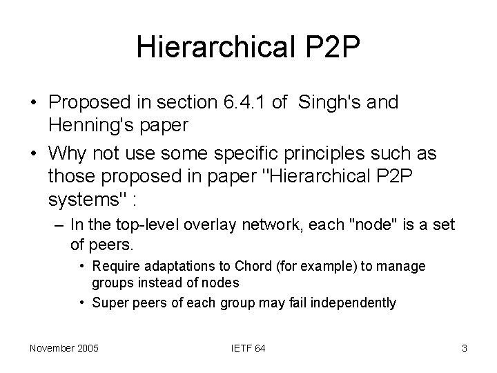 Hierarchical P 2 P • Proposed in section 6. 4. 1 of Singh's and