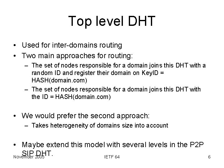 Top level DHT • Used for inter-domains routing • Two main approaches for routing:
