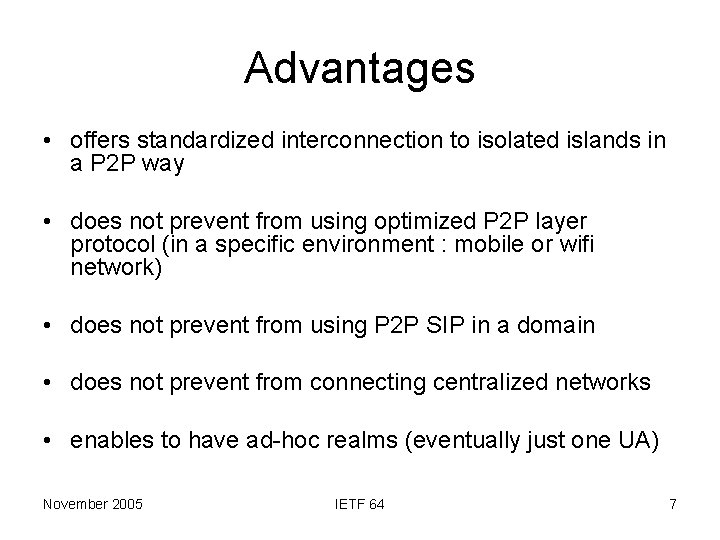 Advantages • offers standardized interconnection to isolated islands in a P 2 P way