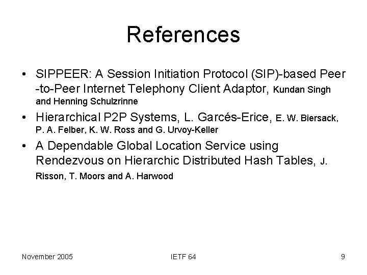References • SIPPEER: A Session Initiation Protocol (SIP)-based Peer -to-Peer Internet Telephony Client Adaptor,