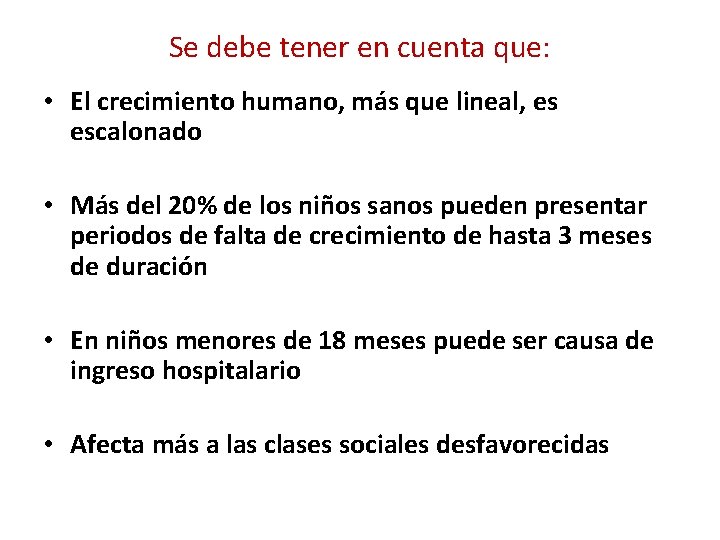 Se debe tener en cuenta que: • El crecimiento humano, más que lineal, es