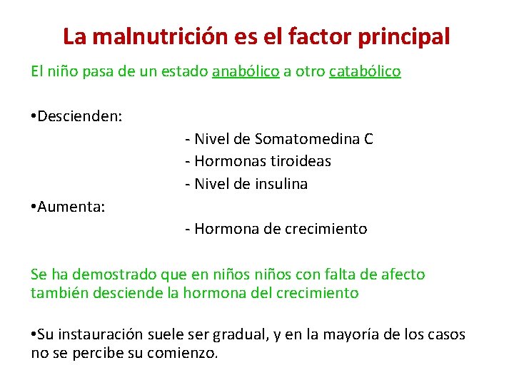 La malnutrición es el factor principal El niño pasa de un estado anabólico a