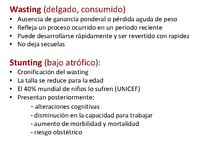 Wasting (delgado, consumido) • • Ausencia de ganancia ponderal o pérdida aguda de peso