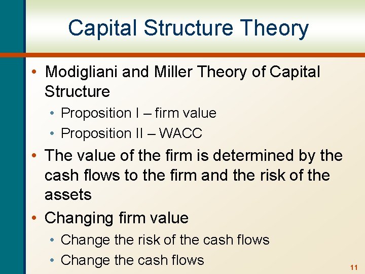 Capital Structure Theory • Modigliani and Miller Theory of Capital Structure • Proposition I