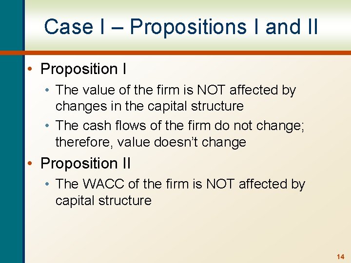Case I – Propositions I and II • Proposition I • The value of