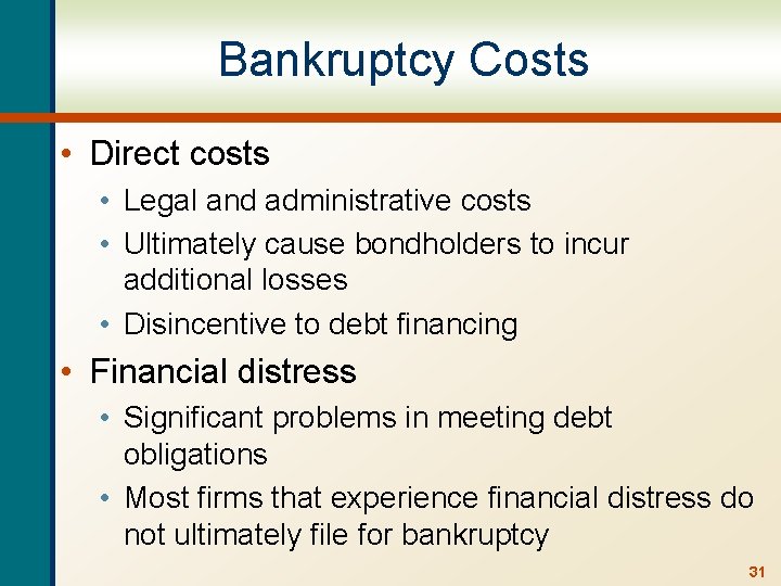 Bankruptcy Costs • Direct costs • Legal and administrative costs • Ultimately cause bondholders