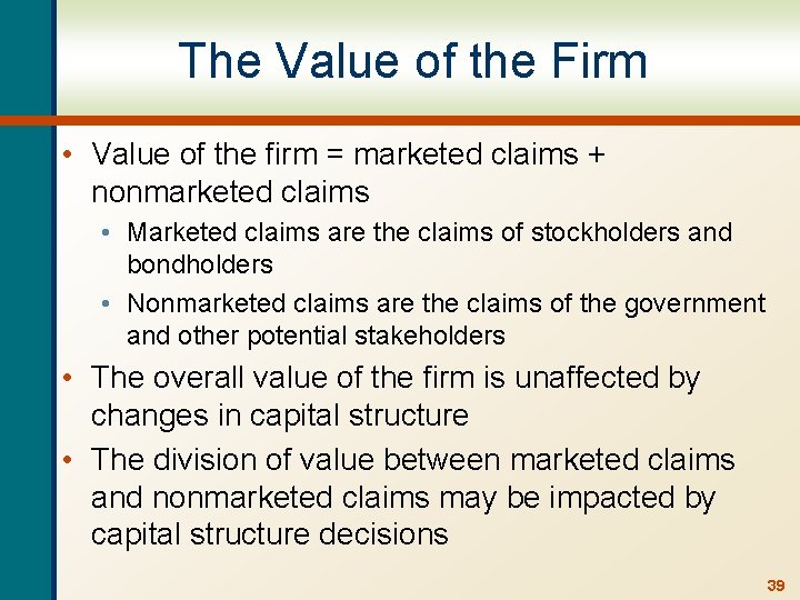 The Value of the Firm • Value of the firm = marketed claims +