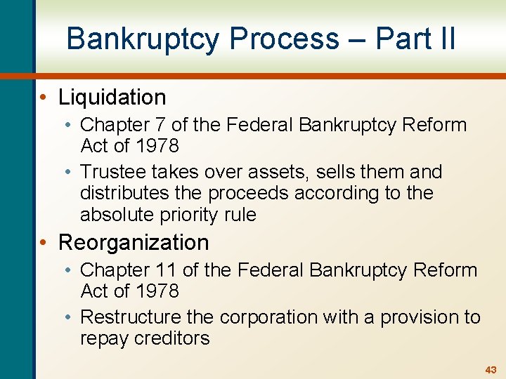 Bankruptcy Process – Part II • Liquidation • Chapter 7 of the Federal Bankruptcy