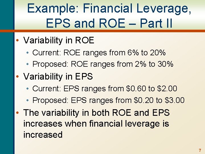 Example: Financial Leverage, EPS and ROE – Part II • Variability in ROE •